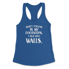 Funny Don't Follow In My Footsteps Run Into Walls Sarcasm graphic - Royal