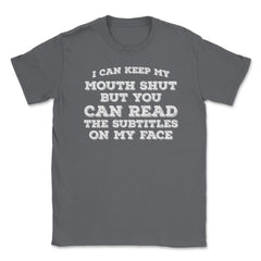 Funny Can Keep Mouth Shut But You Can Read Subtitles Humor graphic - Smoke Grey