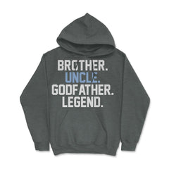 Funny Brother Uncle Godfather Legend Uncles Appreciation design Hoodie - Dark Grey Heather