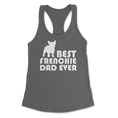 Funny French Bulldog Best Frenchie Dad Ever Dog Lover print Women's - Dark Grey