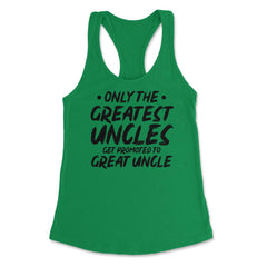 Funny Only The Greatest Uncles Get Promoted To Great Uncle graphic - Kelly Green