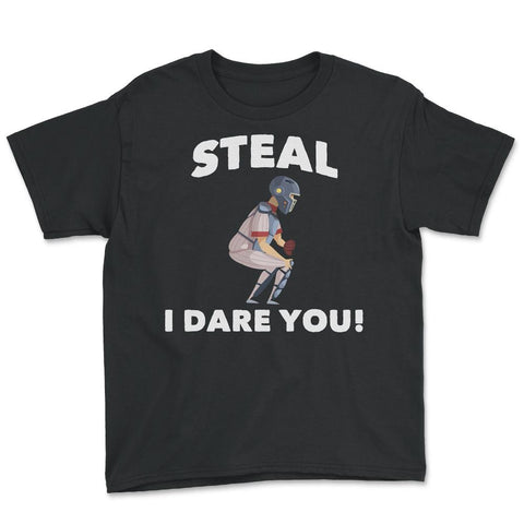 Funny Baseball Player Catcher Humor Steal I Dare You Gag print Youth - Black