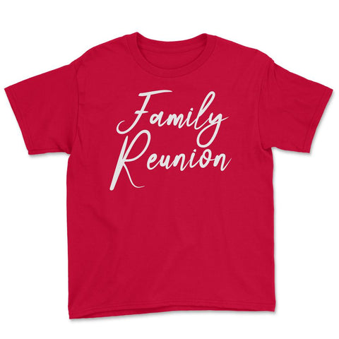 Family Reunion Matching Get-Together Gathering Party product Youth Tee - Red
