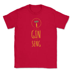 Funny Ginseng Meme You Are The Gin To My Seng graphic Unisex T-Shirt - Red