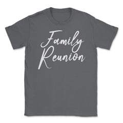 Family Reunion Matching Get-Together Gathering Party product Unisex - Smoke Grey