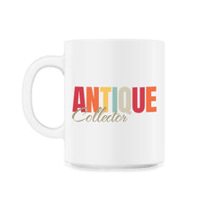Antiques Collecting Color Lettering for Antique Collector product - 11oz Mug - White