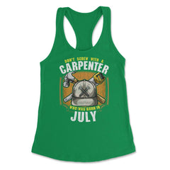 Don't Screw with A Carpenter Who Was Born in July design Women's - Kelly Green