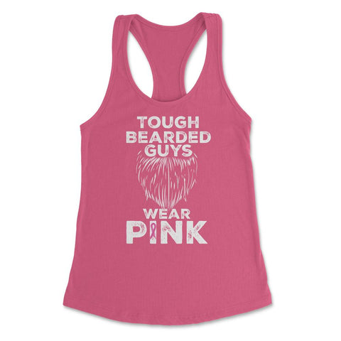 Tough Bearded Guys Wear Pink Breast Cancer Awareness product Women's - Hot Pink