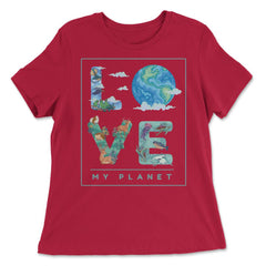 Love My Planet Earth Planet Day Environmental Awareness print - Women's Relaxed Tee - Red