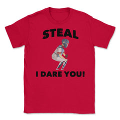 Funny Baseball Player Catcher Humor Steal I Dare You Gag graphic - Red