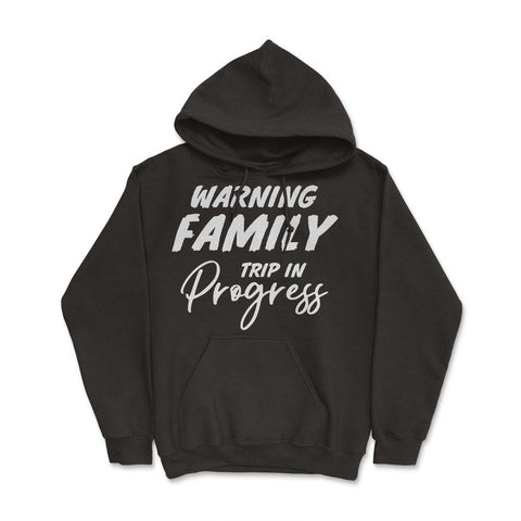 Funny Warning Family Trip In Progress Reunion Vacation graphic Hoodie - Black