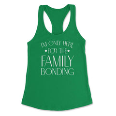 Family Reunion Gathering I'm Only Here For The Bonding product - Kelly Green