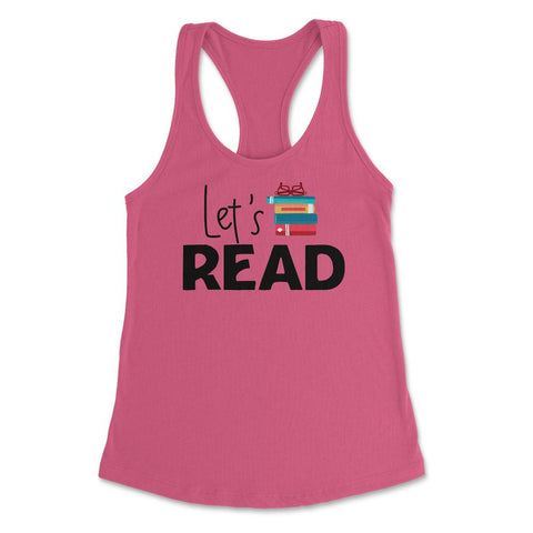 Funny Let's Read Books Reading Lover Bookworm Librarian print Women's - Hot Pink