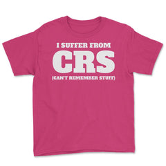 Funny I Suffer From CRS Coworker Forgetful Person Humor design Youth - Heliconia