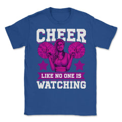 Cheer Like No One Is Watching Cheerleader Retro graphic Unisex T-Shirt - Royal Blue