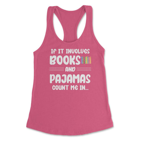 Funny If It Involves Books And Pajamas Count Me In Bookworm. design - Hot Pink