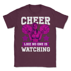 Cheer Like No One Is Watching Cheerleader Retro graphic Unisex T-Shirt - Maroon