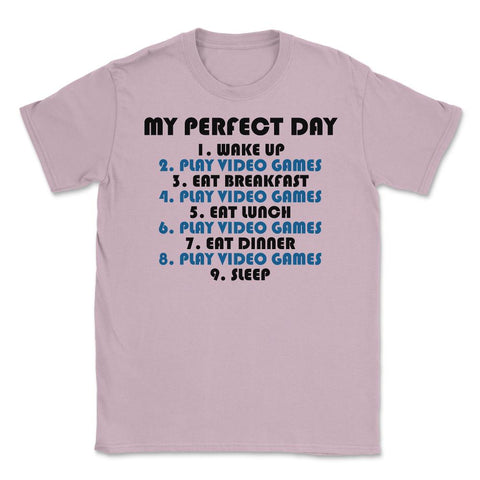 Funny Gamer Perfect Day Wake Up Play Video Games Humor print Unisex - Light Pink