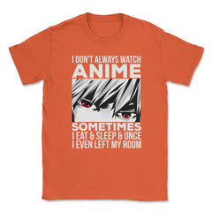 Anime Art, I Don’t Always Watch Anime Quote For Anime Fans design