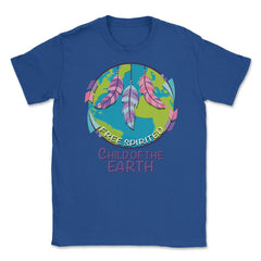 Free Spirited Child of the Earth product Earth Day Gifts Unisex - Royal Blue