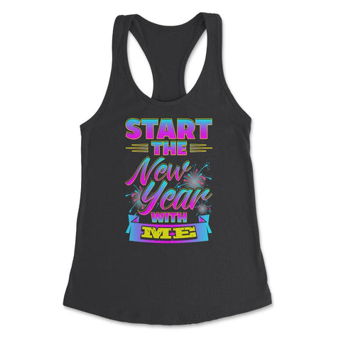 Start the New Year with Me T-Shirt Women's Racerback Tank
