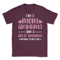 Funny I'm A Mom Grandma Great Grandma Nothing Scares Me Gag graphic - Maroon