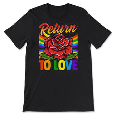 Gay Pride Return to Love Rose Gay Pride LGBT Grunge Distress design - Premium Unisex T-Shirt - Black