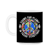 Saving Our Planet in Peace Together! Earth Day design 11oz Mug - Black on White