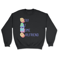 Stay at Home Girlfriend Funny Social Media Trend Meme print - Unisex Sweatshirt - Black