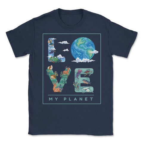 Love My Planet Earth Planet Day Environmental Awareness product - Navy