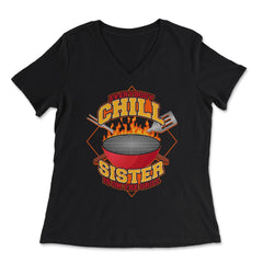 Everybody Chill Sister is On The Grill Quote Sister Grill print - Women's V-Neck Tee - Black