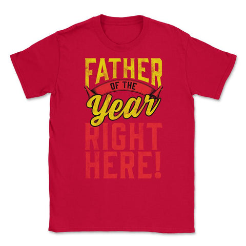 Father of the Year Right Here! Funny Gift for Father's Day design - Red