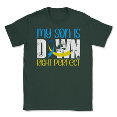 My Son is Downright Perfect Down Syndrome Awareness print Unisex - Forest Green