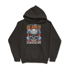 The Only Bad Workout Is The One That Did Not Happen Skull graphic - Hoodie - Black