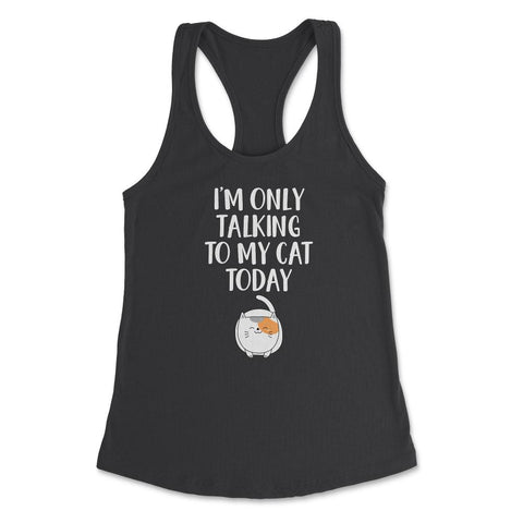 Funny Cat Lover Introvert I'm Only Talking To My Cat Today product - Black