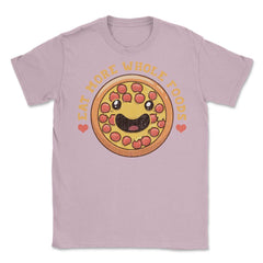 Eat More Whole Foods Funny Pizza Pun Humor Gift product Unisex T-Shirt