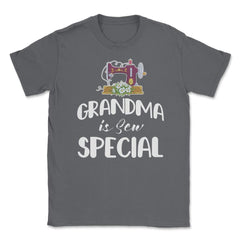 Funny Sewing Grandmother Grandma Is Sew Special Humor design Unisex - Smoke Grey