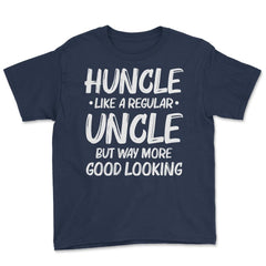 Funny Huncle Like A Regular Uncle Way More Good Looking print Youth - Navy