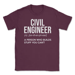Funny Civil Engineer Definition Person Who Builds Stuff Gag design - Maroon