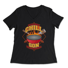 Everybody Chill Son is On The Grill Quote Son Grill design - Women's V-Neck Tee - Black