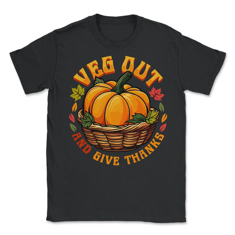 Veg Out and Give Thanks Vegetarian Thanksgiving Design design - Unisex T-Shirt - Black