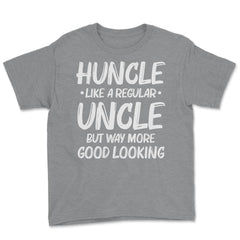 Funny Huncle Like A Regular Uncle Way More Good Looking print Youth - Grey Heather