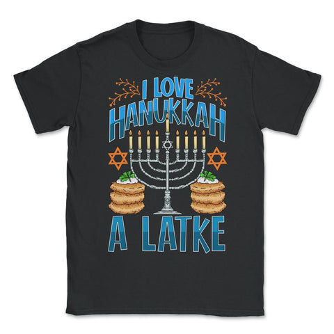 I Like Hanukah A Latke Funny Jewish Pun Hanukah graphic - Unisex T-Shirt - Black