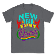 New Year Still Queer Rainbow Pride Flag Colors Hilarious print Unisex - Smoke Grey
