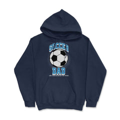Soccer Dad Like a Regular Dad but Way Cooler Soccer Dad product - Hoodie - Navy