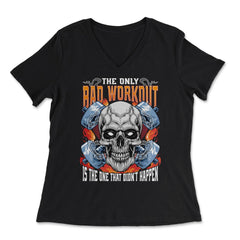 The Only Bad Workout Is The One That Did Not Happen Skull graphic - Women's V-Neck Tee - Black