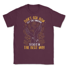 Celestial Art Let the Universe Do It In The Best Way graphic Unisex - Maroon