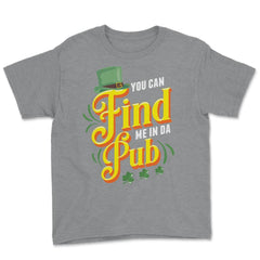 You Can Find Me in Da Pub Saint Patrick's Day Celebration graphic - Grey Heather