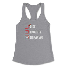Nice Naughty Librarian Funny Christmas List for Santa Claus graphic - Heather Grey