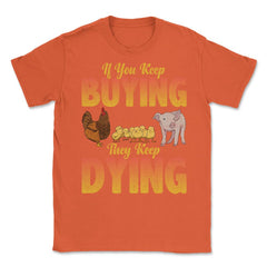 If You Keep Buying They Keep Dying Retro Vintage Grunge product - Orange